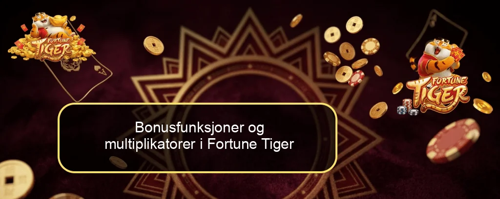 Bonusfunksjoner og multiplikatorer i Fortune Tiger