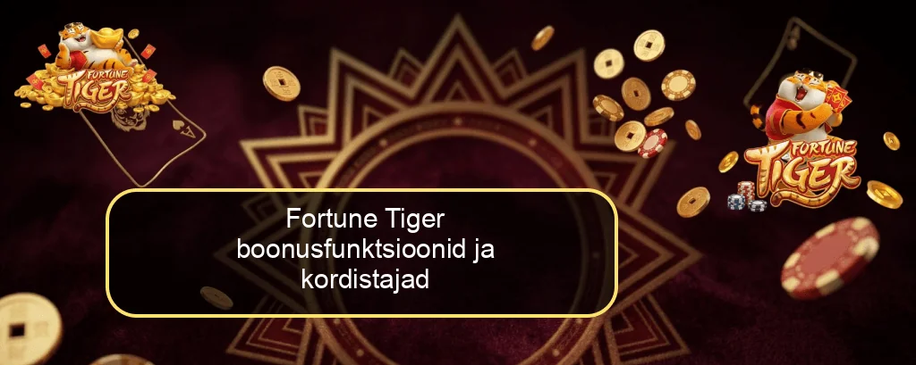 Fortune Tiger boonusfunktsioonid ja kordistajad