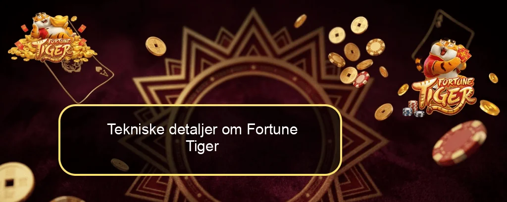 Tekniske detaljer om Fortune Tiger